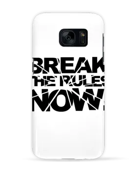 Coque 3D Samsung Galaxy S7  Break The Rules Now ! par Freeyourshirt.com
